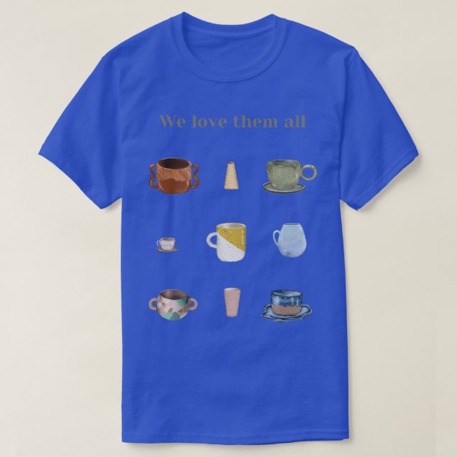 Ceramic coffee tea mugs cups We love them all body T-Shirt (Design Front)