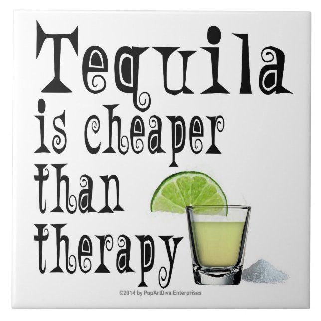 CERAMIC TILES, TEQUILA IS CHEAPER THAN THERAPY TILE (Front)