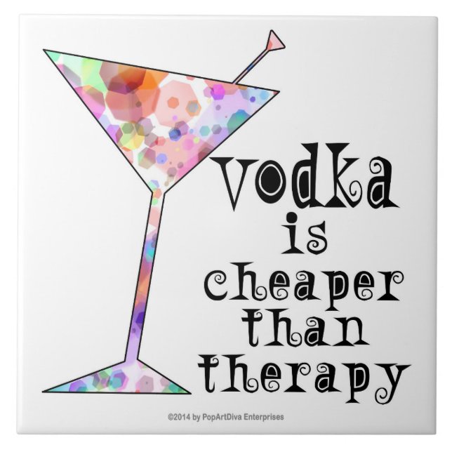 CERAMIC TILES, VODKA IS CHEAPER THAN THERAPY TILE (Front)