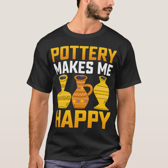 Ceramics Artist Clay Pottery Gifts Pottery Makes M T-Shirt (Front)