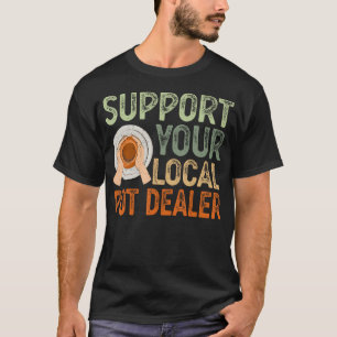 Ceramics Artist Clay Pottery - Support Your Local T-Shirt