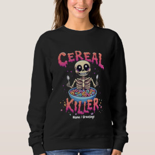 Cereal Killer Breakfast Funny Cereal Bowl Skeleton Sweatshirt