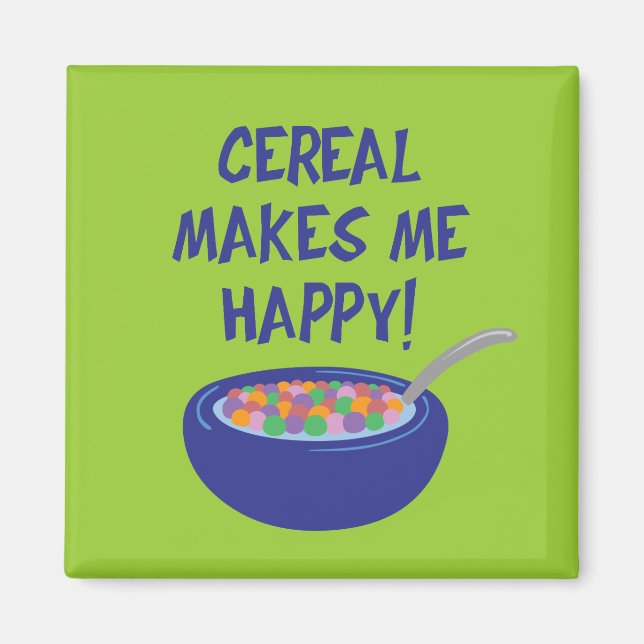 Cereal Makes Me Happy Magnet (Front)