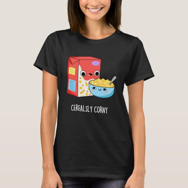 Cerealsly Corny Funny Milk Cereal Pun Dark BG T-Shirt (Front)