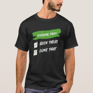 Cerebral Palsy Awareness Been There Done That Brai T-Shirt