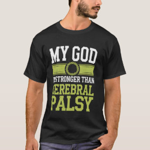 Cerebral Palsy Awareness God Stronger Than CP T-Shirt