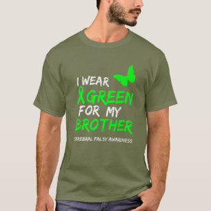 CEREBRAL PALSY AWARENESS I WEAR GREEN FOR MY BROTH T-Shirt