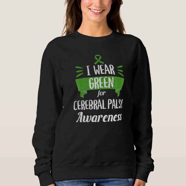 Cerebral Palsy Awareness Month I Wear Green Brain  Sweatshirt (Front)