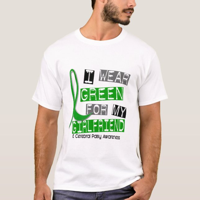 Cerebral Palsy I Wear Green For My Girlfriend 37 T-Shirt (Front)