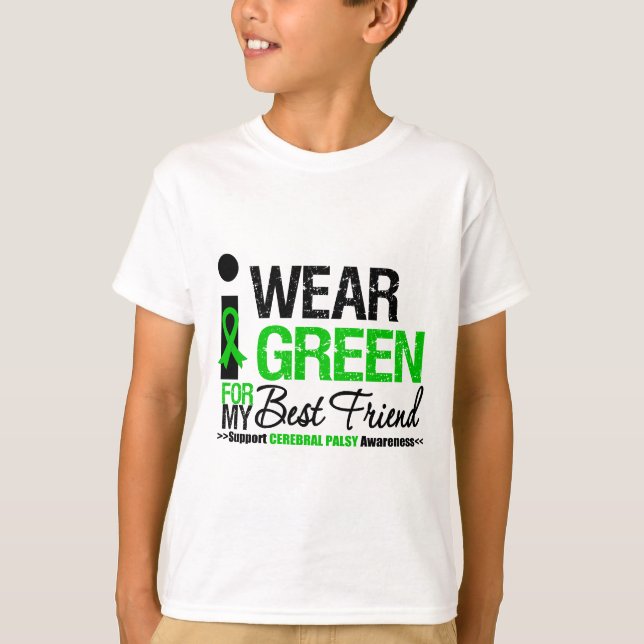 Cerebral Palsy I Wear Green Ribbon For Best Friend T-Shirt (Front)