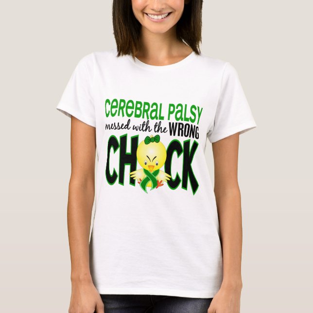 Cerebral Palsy Messed With The Wrong Chick T-Shirt (Front)