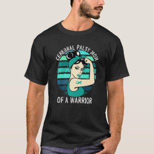 Cerebral Palsy Mum Of A Warrior Cerebral Support A T-Shirt