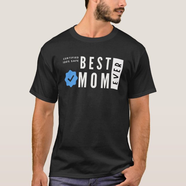 Certified 100 safe best mum ever T-Shirt (Front)