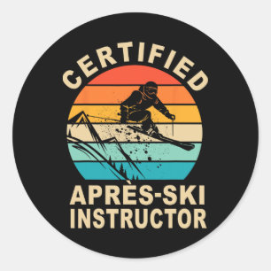Certified Apres-ski Instructor Skiing Apres Ski Pa Classic Round Sticker