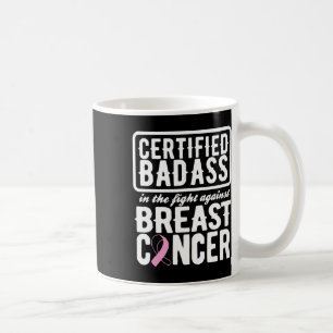 Certified Bad Against Breast Cancer Awareness Coffee Mug