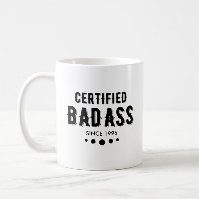 Certified Badass Since 19XX Custom Year Coffee Mug (Left)