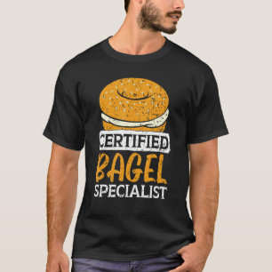 Certified Bagel Specialist Foodie Bread  Bakery Fo T-Shirt