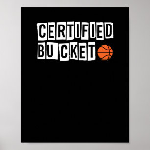 Certified Bucket - Basketball Lover Poster