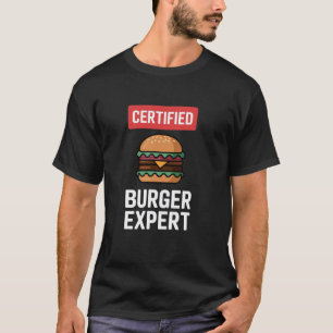 Certified Burger Expert - Funny Burger Lover T-Shirt