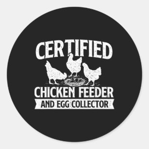 Certified Chicken Feeder And Egg Collector - Chick Classic Round Sticker