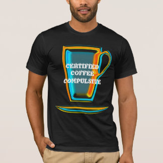 CERTIFIED COFFEE COMPULSIVE T-Shirt