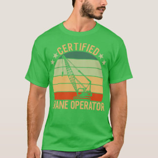 Certified Crane Operator T-Shirt