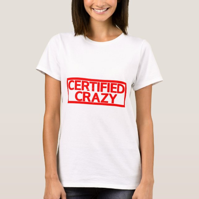 Certified Crazy Stamp T-Shirt (Front)
