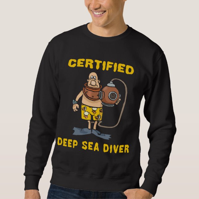 Certified Deep Sea Diver Sweatshirt (Front)