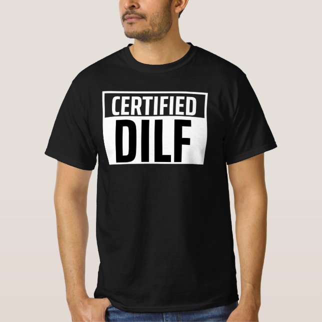 Certified DILF Funny New Dad Fathers Day T-Shirt (Front)
