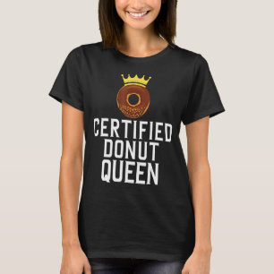 Certified Doughnut Queen Food 1 T-Shirt