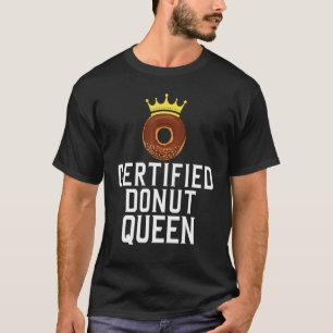 Certified Doughnut Queen Food 1 T-Shirt