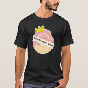 Certified Doughnut Queen Food Perfect Sweet T-Shirt