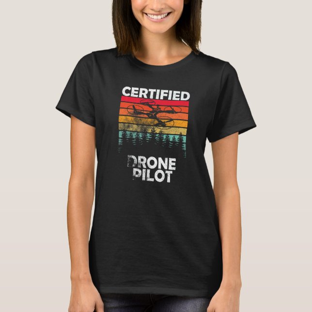 Certified Drone Pilot Fpv Drone Flying Drone Mount T-Shirt (Front)
