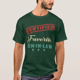 Certified Favorite Son in Law Fathers Day Funny Fa T-Shirt