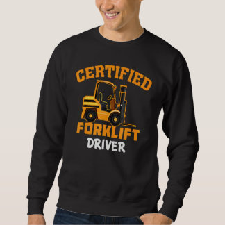 Certified Forklift Driver   Forklift Operator Fork Sweatshirt