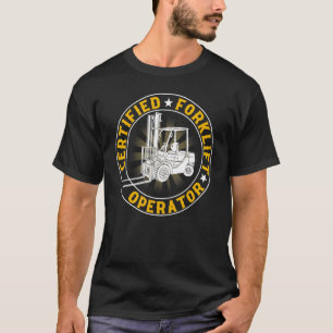 Certified Forklift Operator  Fork Lift Driver T-Shirt