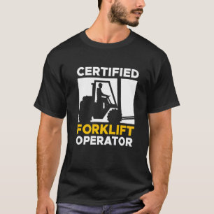 Certified Forklift Operator Forklift Driver T-Shirt