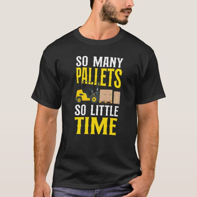 Certified Forklift Truck Operator So Many Pallets  T-Shirt (Front)