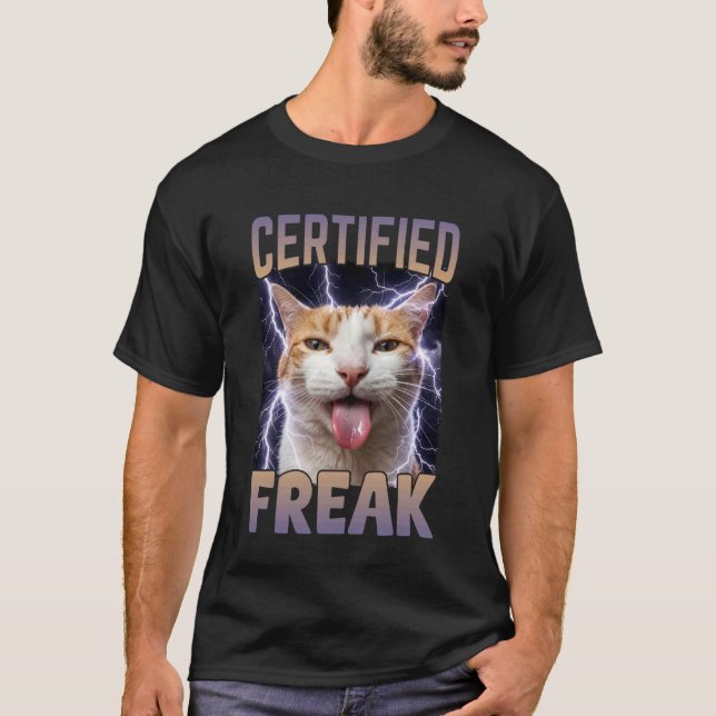 Certified Freak Cat Funny Cursed Meme 1 T-Shirt (Front)
