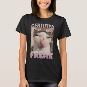 Certified Freak Cat Meme Meme Offensive Memes Funn T-Shirt