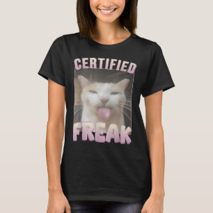Certified Freak Cat Meme Offensive Memes Funny Cat T-Shirt