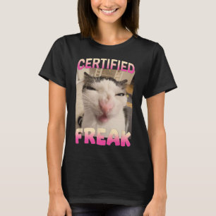 Certified Freak Cat Meme Offensive Memes Funny Cat T-Shirt