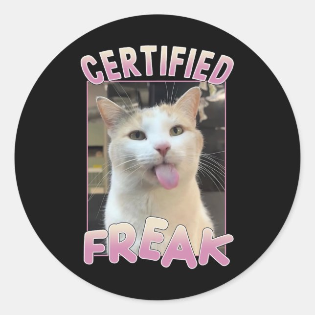 Certified Freak Cute Cat Meme Lovers Funny Animals Classic Round Sticker (Front)
