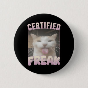 Certified Freak Funny Cat Meme  6 Cm Round Badge