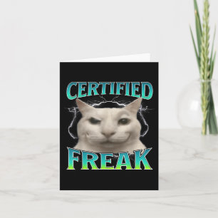 Certified Freak Funny Cat Meme Cursed Silly Starin Card
