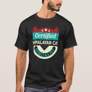 Certified Himalayan Cat Specialist Cat Mum Cat D T-Shirt