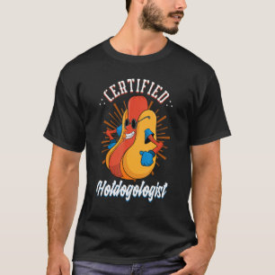 Certified Hotdogologist Hotdog Franks Sausage Hot  T-Shirt
