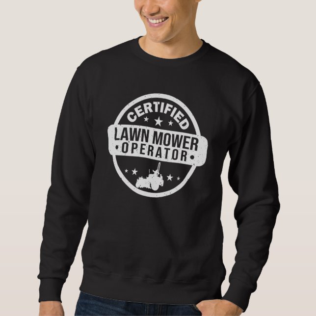 Certified Lawn Mower Operator Lawn Mowing Mower    Sweatshirt (Front)