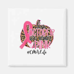 Certified Medical Istant In October We Wear Pink Magnet