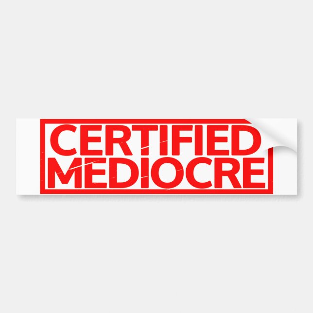 Certified Mediocre Stamp Bumper Sticker (Front)